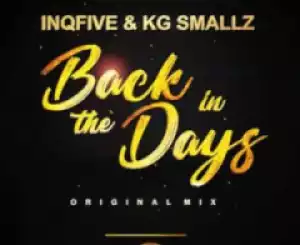 InQfive X KG Smallz - Back In The Days (Original)
